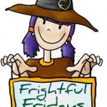 Frightful Fridays Frightful Fridays