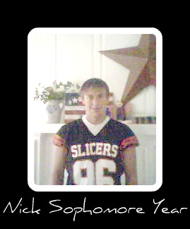 Nick Sophomore yr Nick Sophomore yr