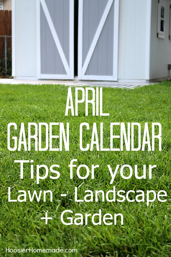 GARDEN CALENDAR - Tips for your Lawn, Landscape and Garden
