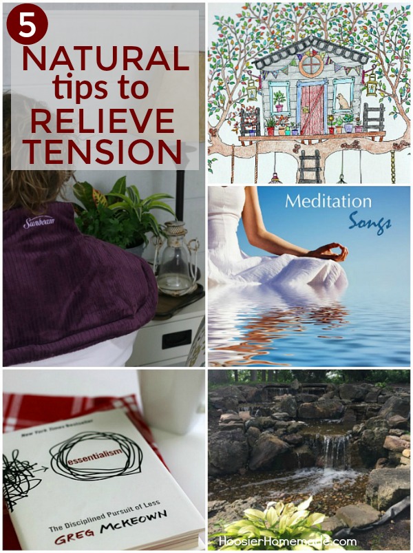 NATURAL TIPS TO RELIEVE TENSION -- We live in a fast paced, over-stressed world. These 5 Natural Tips to Relieve Tension are easy, don't cost a lot of money and can be done at home.