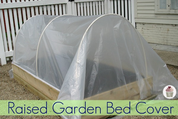 How to make a Raised Garden Bed Cover
