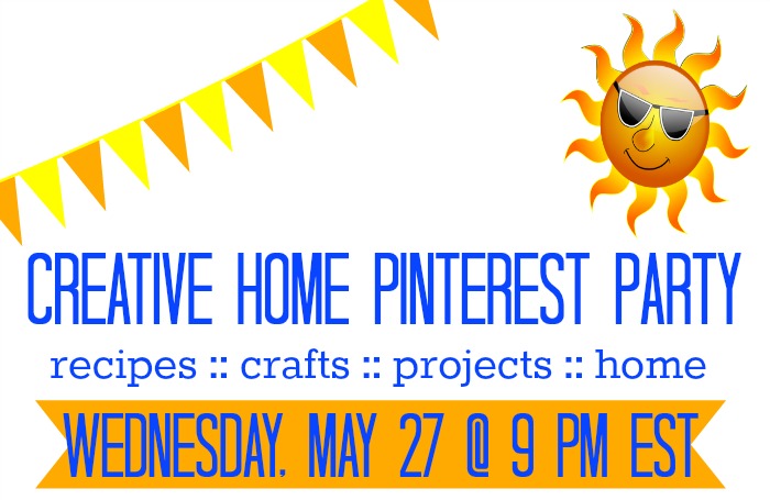 It's Summer! Let's party! Join us on Wednesday, May 27th at 9 p.m. EST for our Creative Home Summer Pinterest Party! There will be PRIZES too!