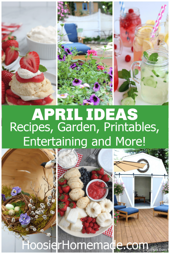 April ideas collage featuring spring recipes, garden flowers, refreshing drinks, printables, and outdoor entertaining inspiration for the season