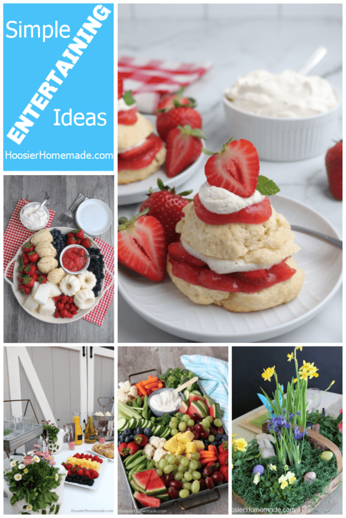 Simple spring entertaining ideas including strawberry shortcake, charcuterie boards, fruit trays and easy party setups