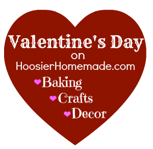 Valentine's Day Baking, Crafts and Decor on HoosierHomemade.com